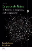 La particula divina: Si el universo es la respuesta, Â¿cual es la pregunta?