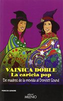 Vainica doble. La caricia del pop: De madres de la movida al Donosti Sound