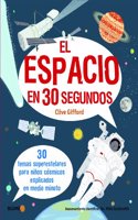 El espacio en 30 segundos: 30 temas superestelares para ninos cosmicos explicados en medio minuto