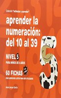 Aprender la numeracion : del 10 al 39 : nivel 5 : para ninos de 6 anos