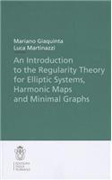 Introduction to the Regularity Theory for Elliptic Systems, Harmonic Maps and Minimal Graphs