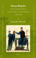 Domus Bolezlai: Values and social identity in dynastic traditions of medieval Poland (c.966-1138)