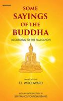 Some Sayings of the Buddha: According to the Pali Canon