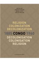 Religion, colonization and decolonization in Congo, 1885-1960. Religion, colonisation et decolonisation au Congo, 1885-1960
