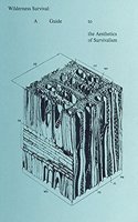 Wilderness Survival: A Guide to the Aesthetics of Survivalism(113 OMP)