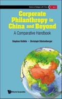 Corporate Philanthropy in China and Beyond: A Comparative Handbook