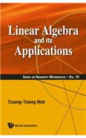 Linear Algebra And Its Applications: (10 Series On University Mathematics)
