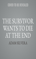 The Survivor Wants to Die at the End: (3 They Both Die at the End)