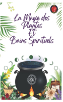 Magie des Plantes Et Bains Spirituels