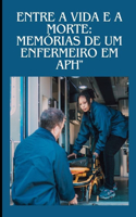 Entre a Vida e a Morte: Memórias de um Enfermeiro em APH"