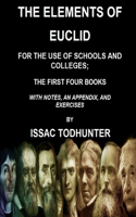 Elements of Euclid for the Use of Schools and Colleges; the First Four Books