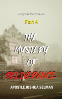 Mystery of Deliverance - Part 4
