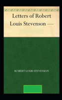 The Letters of Robert Louis Stevenson Annotated