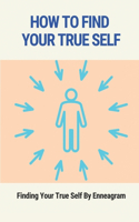 How To Find Your True Self