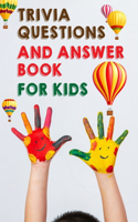 Trivia Questions And Answer Book For Kids: Q&A A Day For Kids