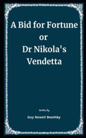 A Bid for Fortune or Dr Nikola's Vendetta