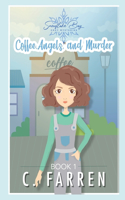 Coffee, Angels, and Murder: Snowflake Bay Cozy Mysteries Book 1(Snowflake Bay Cozy Mysteries)