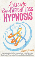 Extreme Rapid Weight Loss Hypnosis: Powerful Mini Habits that Stop Emotional Eating, Trigger Calorie Blast, Create Perfect Portion Control Effortlessly, And Boost Your Self Esteem