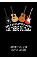 Yes I really do need all these guitars - Arbeitsbuch Aura lesen