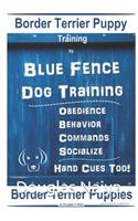 Border Terrier Puppy Training By Blue Fence Dog Training, Obedience - Behavior, Commands - Socialize, Hand Cues Too! Border Terrier Puppies