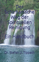 Der Schamanische Weg der Spirituellen Reinigung