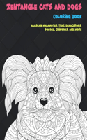 Zentangle Cats and Dogs - Coloring Book - Alaskan Malamutes, Thai, Beaucerons, Sokoke, Chinooks, and more