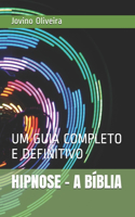 Hipnose - A Biblia: Um Guia Completo E Definitivo