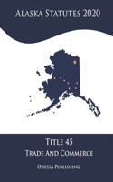 Alaska Statutes 2020 Title 45 Trade And Commerce