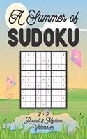 A Summer of Sudoku 9 x 9 Round 3: Medium Volume 15: Relaxation Sudoku Travellers Puzzle Book Vacation Games Japanese Logic Nine Numbers Mathematics Cross Sums Challenge 9 x 9 Grid Be