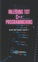 Inleiding Tot C++ Programmering: Leer de basis van C++