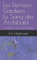 Les Derniers Gardiens: Le Sang des Archibald: La Menace Qui Vient Des Etoiles