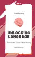 Unlocking Language, Communication Exercises for Stroke Recovery: Word Finding Activity Book with Games and Strategies, Stroke Recovery, Word Finding, Aphasia
