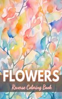 Flowers Reverse Coloring Book
