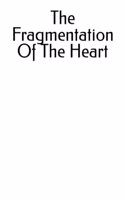 Fragmentation Of The Heart