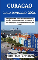 Curacao Guida Di Viaggio 2024: Navigando nel ricco arazzo di cultura, storia e bellezza naturale a Curaçao: il tuo compagno di viaggio definitivo per il 2024