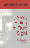 I, Alien, Hiding in Plain Sight: The Saga of the Annunaki