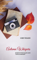 Autumn Whispers, Secrets in the Falling Leafs "Love Is a Mystery"
