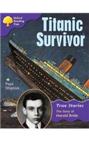 Oxford Reading Tree: Level 11: True Stories: Titanic Survivor: The Story of Harold Bride