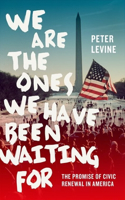 We Are the Ones We Have Been Waiting For: The Promise of Civic Renewal in America(English)
