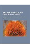 Set and Spring Your Own Net or Traps; Results of Combinations of Experiences of John Tyler Hicks: (English)
