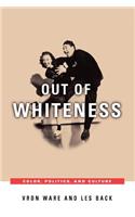 Out of Whiteness: Color, Politics, and Culture