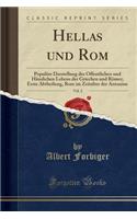 Hellas Und Rom, Vol. 2: Populäre Darstellung Des Öffentlichen Und Häuslichen Lebens Der Griechen Und Römer; Erste Abtheilung, ROM Im Zeitalter Der Antonine (Classic Reprint