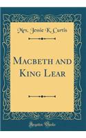 Macbeth and King Lear (Classic Reprint)