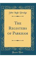 The Registers of Parkham (Classic Reprint)