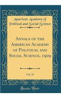Annals of the American Academy of Political and Social Science, 1909, Vol. 33 (Classic Reprint)