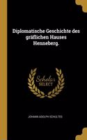 Diplomatische Geschichte des gräflichen Hauses Henneberg.