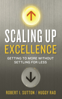 Scaling Up Excellence: Getting to More Without Settling For Less