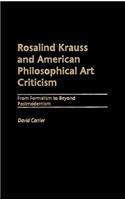 Rosalind Krauss and American Philosophical Art Criticism