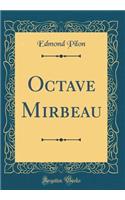 Octave Mirbeau (Classic Reprint)