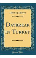 Daybreak in Turkey (Classic Reprint)